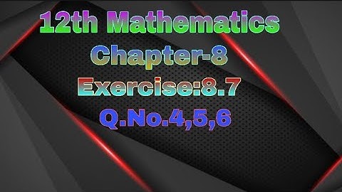 12th  Mathematics|||Chapter-8|||Exercise:8.7||Q. No.4,5,6||Euler