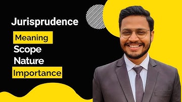 Jurisprudence | Meaning | Nature | Scope | Importance | Introductions of Jurisprudence | LLB