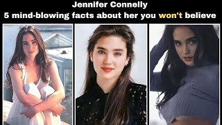5 mind blowing facts about Jennifer Connelly you never knew  #hollywood  #actress