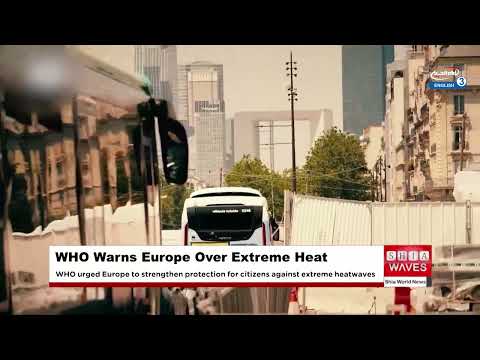 Video WHO Warns Europe Over Extreme Heat After 200,000 Deaths in Four Years