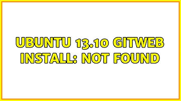 Ubuntu 13.10 gitweb install: not found