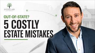 5 Mistakes That Cost Out-of-State Heirs and Executors