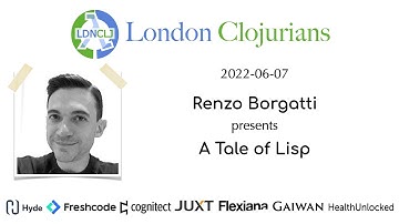 London Clojurians Talk: A Tale of Lisp (by Renzo Borgatti)