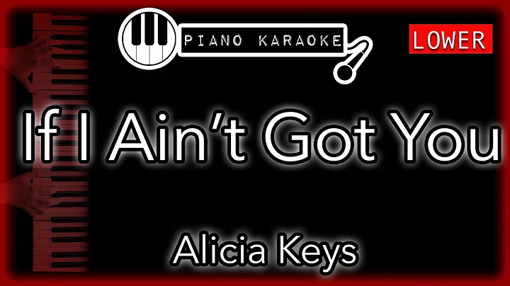 If I Ain't Got You (LOWER -3) - Alicia Keys - Pian...