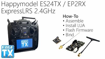 How-to Setup Happymodel ExpressLRS LoRa 2.4GHz ES24TX/EP2RX • Flash • LUA • Bind • Assemble