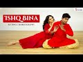 Ishq Bina | A R Rahman | Sitting Choreography | Ft. Vrushika | Natya Social