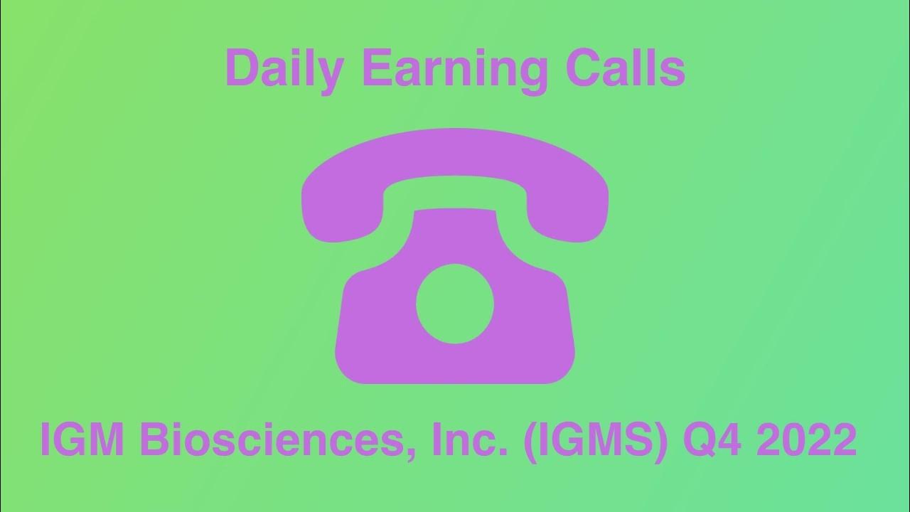IGM Biosciences, Inc. (IGMS) Q4 2022 Earnings Call Transcript YouTube