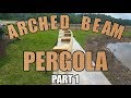 Building an Arched Beam Pergola - Part 1