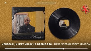 Mordecai, Miikey Ndlovu, Brodie.Bro, Mlooda - Mina Ngedwa