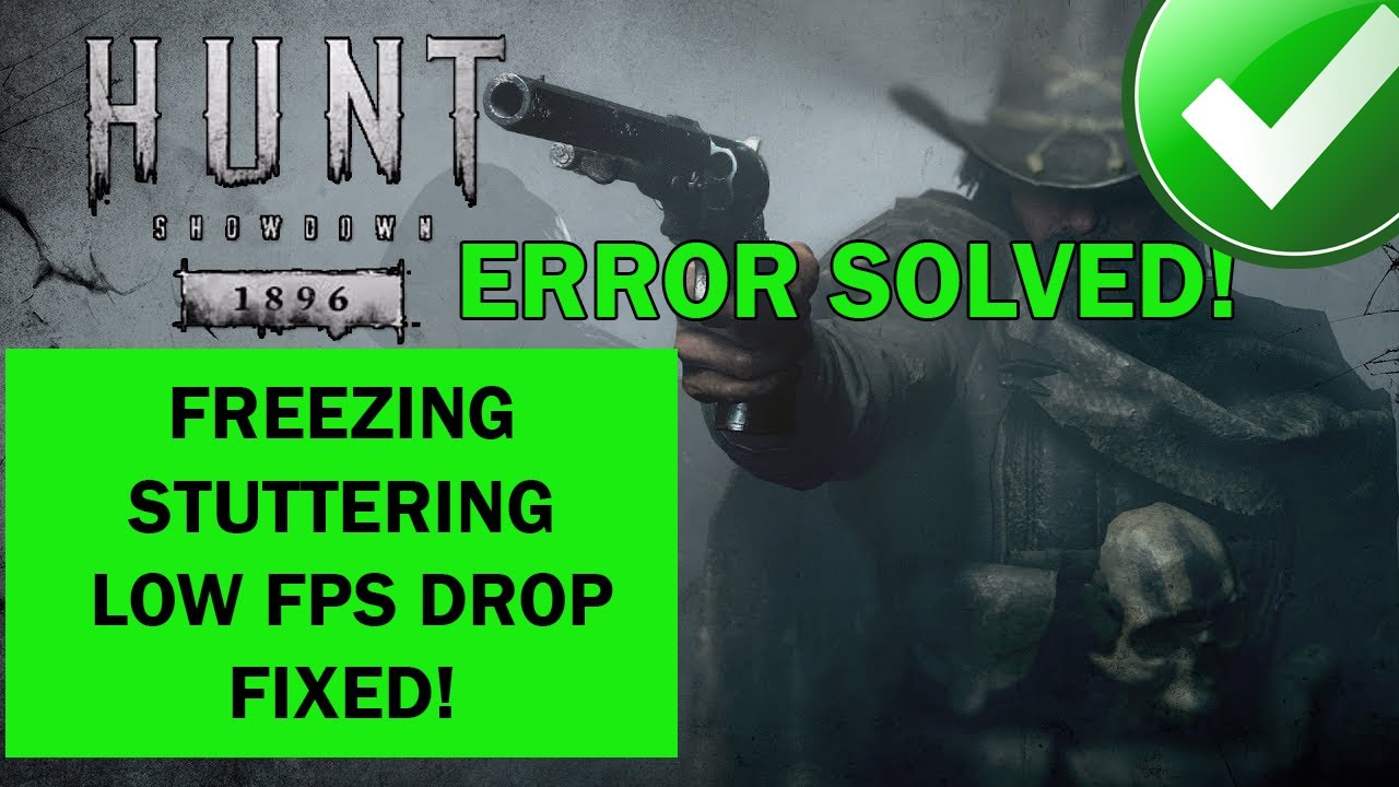 How to Fix Hunt Showdown 1896 Freezing, Stuttering, or Low FPS Drops on ...