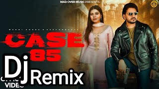 Case 85 Dj Remix Manni Hooda , Geet Goraaya, Raj Mawer, Ashu Twinkle Badmashi Song Cash 85 Dj Me