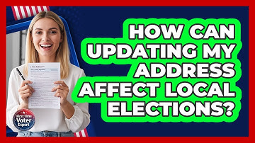 How Can Updating My Address Affect Local Elections? - First Time Voter Expert