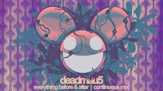 Deadmau5 - Everything Before & After [Continuous Mix]