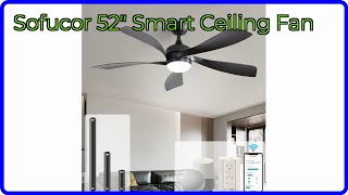REVIEW (2026): Sofucor 52" Smart Ceiling Fan. ESSENTIAL details.