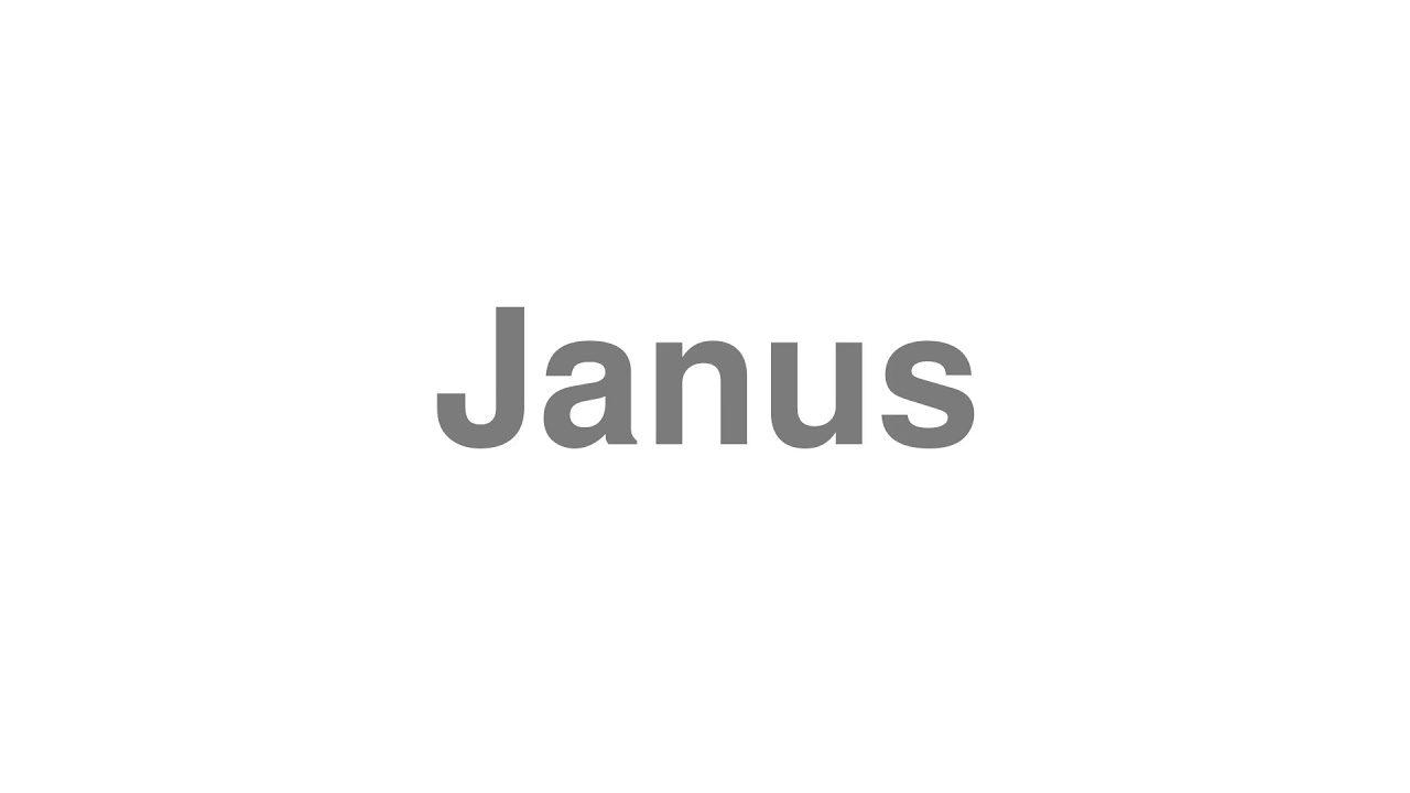 How to Pronounce "Janus"