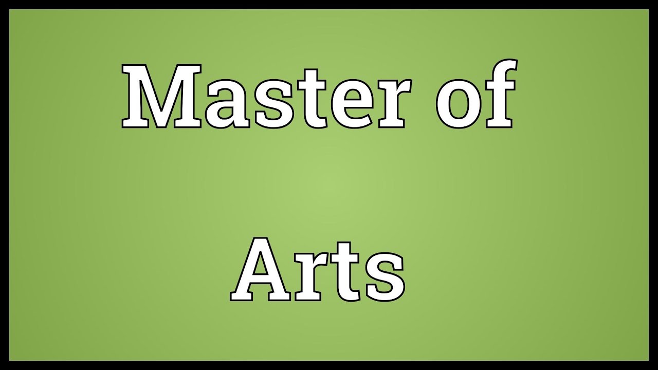 Master of Arts Meaning YouTube