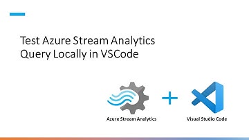 Test Azure Stream Analytics Query Locally in Visual Studio Code