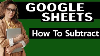 How to do Subtraction in Google sheet