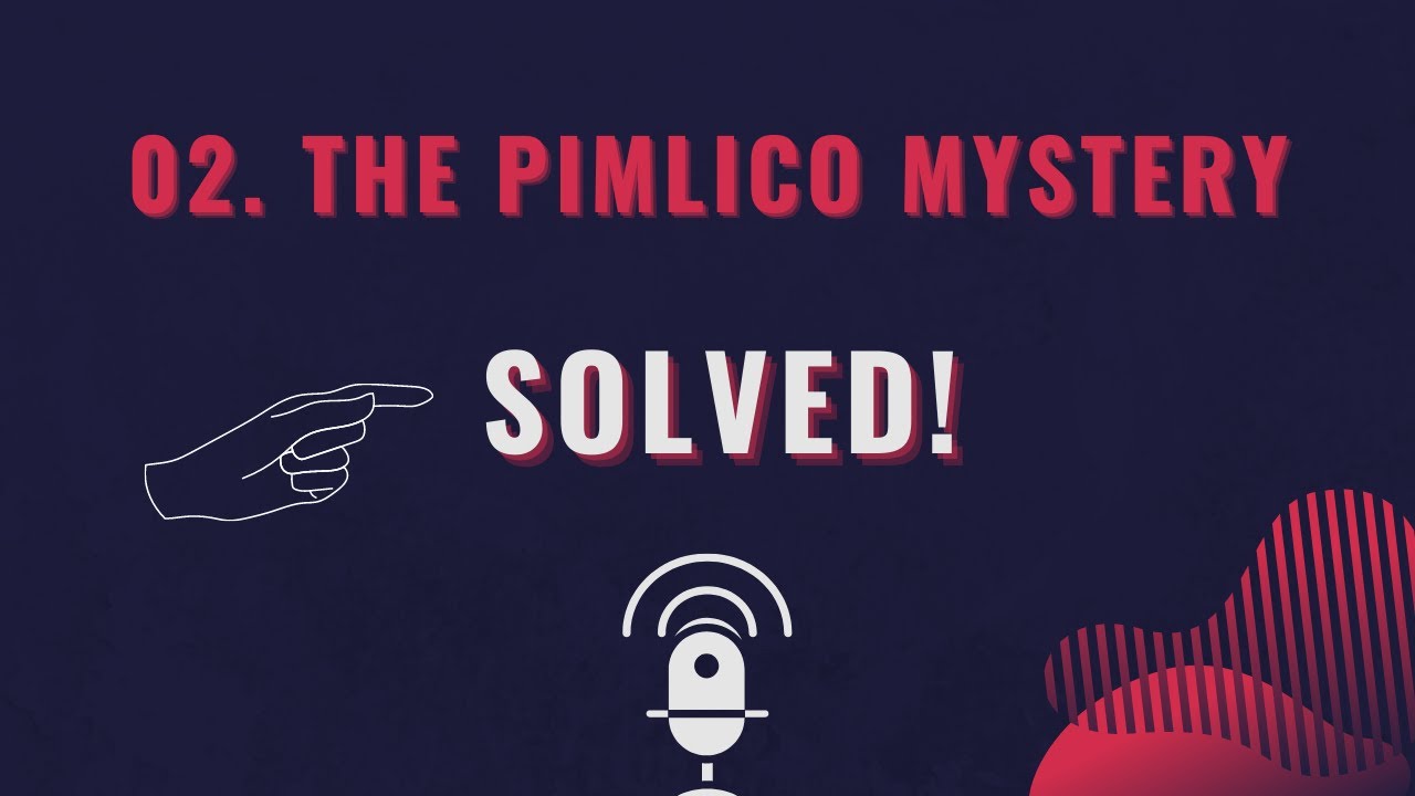 02. The Pimlico Mystery