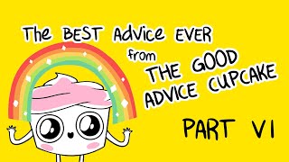 The Best of The Good Advice Cupcake Part 6