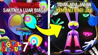 ABSTRAKSI JAX DI EPISODE 7 AKAN JADI RASA SAKIT PALING LUAR BIASA !!! The Amazing Digital Circus