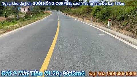 Bán đất 2 Mặt Tiền QL20 ngay khu du lịch SUỐI HỒNG Giá BÁN 18 TỶ