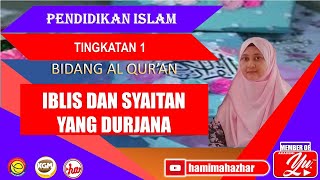 IBLIS DAN SYAITAN YANG DURJANA | PENDIDIKAN ISLAM | TINGKATAN 1 | BIDANG AL-QURAN | PELAJARAN 7