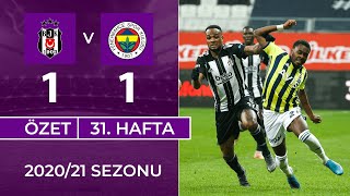ÖZET: Beşiktaş 1-1 Fenerbahçe | 31. Hafta - 2020/21