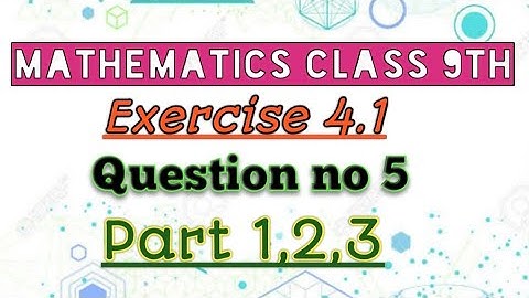 Exercise 4.1|| Question no 5 || Part No 1,2,3 ||Chapter no 4|| Mathematics Class 9th || Eesha Waseem