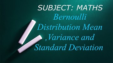 Bernoulli distribution   Mean ,Variance and Standard deviation