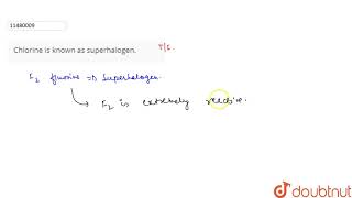 Chlorine is known as superhalogen.