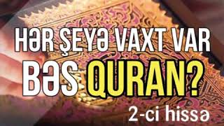 Hər şeyə vaxt var bəs QURAN? 2-ci hissə |faydalar| Mənsur Cəlil