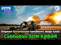 Düşmən Goranboyun kəndlərini atəşə tutdu - Cəbhədən SON XƏBƏR