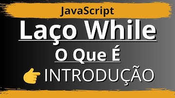 👉 JavaScript – O Que É O Laço WHILE (Introdução) | Seja Coder 👍