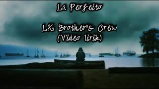 Download Lagu La Perfeito LK Brother's Crew (Video Lirik)