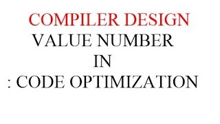 VALUE NUMBER IN COMPILER DESIGN : CODE OPTIMIZATION