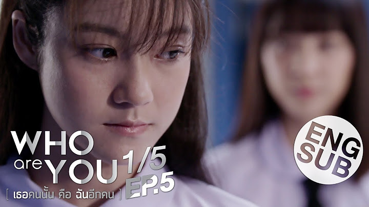 [Eng Sub] Who are you เธอคนนั้น คือ ฉันอีกคน | EP.5 [1/5]