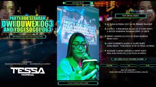 REMIX 2020 X DJ TESSA MORENA X PARTY DUO SEDARAH DWI DUWEX 053 AND YOGI SOGOL 053 DJ TESSA MORENA