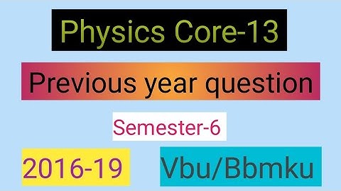 Physics Core-13 Previous year question paper || Semester 6 PYQs For Vbu @pankajphysicsgulati