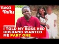 I told my boss her husband wanted me, she ruined my life instead of helping me Part 1 | Tuko Talks