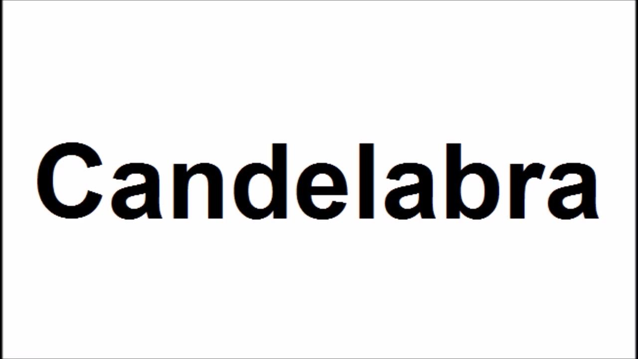 How to pronounce CandelabraHow to say CandelabraCandelabra