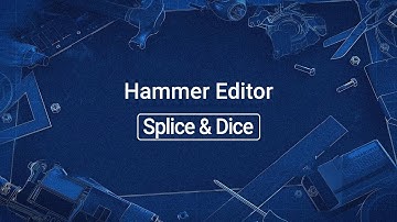 Source 2 101 - Hammer Crash Course #45 : Splice & Dice (tutorial)