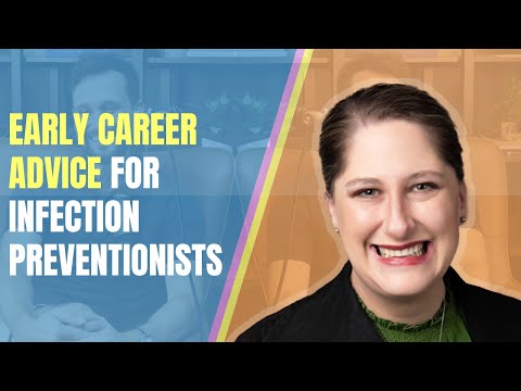 Early Career Advice for Infection Prevention Professionals Catherine Kroll