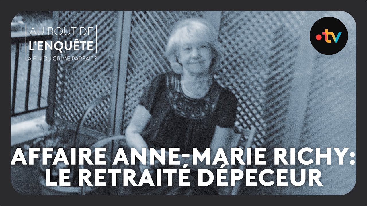 Affaire Anne-Marie Richy : Le retraité dépeceur – Au bout de l&rsquo;enquête
