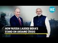 'Principled, independent': Russia hails India's Ukraine stand; Welcomes Indian statement at UN meet