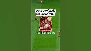 Review Nguyễn Xuân Son mùa thẻ Prime | FC Online #fconline #nguyenxuanson #shorts