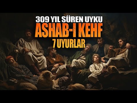 ASHAB-I KEHF - 7 UYURLAR | ONLAR 309 YIL SÜREN BİR UYKUYA DALDILAR...