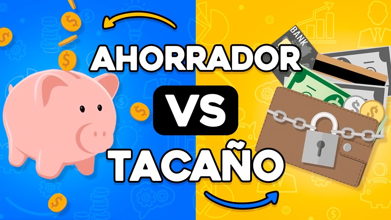 Diferencias entre Ser AHORRADOR y TACAÑO