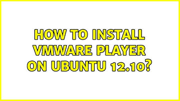 Ubuntu: How to install VMWare Player on Ubuntu 12.10? (2 Solutions!!)