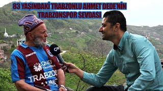 Trabzonlu Ahmet Dede'nin Trabzonspor Sevdası ve Duygu Yüklü Hayatı